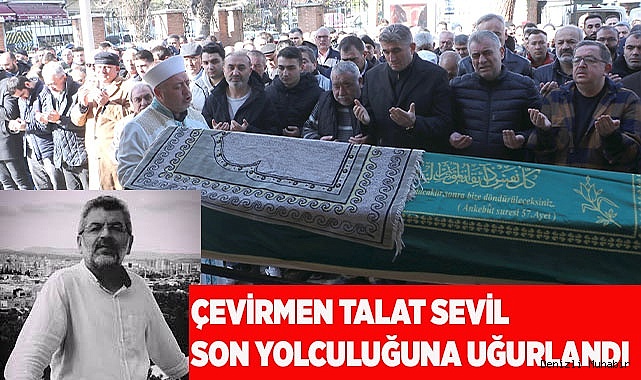 Çevirmen Talat Sevil son yolculuğuna uğurlandı