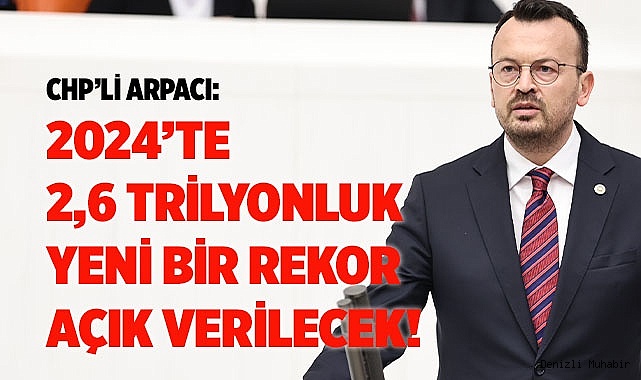 CHP’Lİ ARPACI: MALİ DİSİPLİN BOZULDU