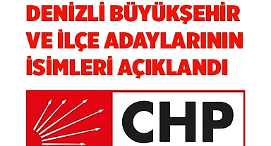 CHP'NİN DENİZLİ BÜYÜKŞEHİR VE İLÇE ADAYLARI AÇIKLANDI