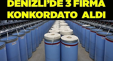 Denizli’de 3 firma konkordato aldı