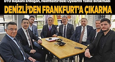 DENİZLİ’DEN FRANKFURT’A ÇIKARMA
