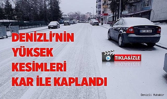 Denizli'nin yüksek kesimleri kar ile kaplandı