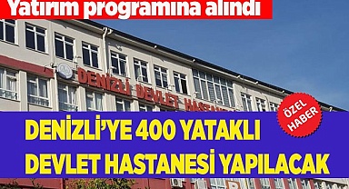 Denizli'ye 400 yataklı Devlet Hastanesi yapılacak