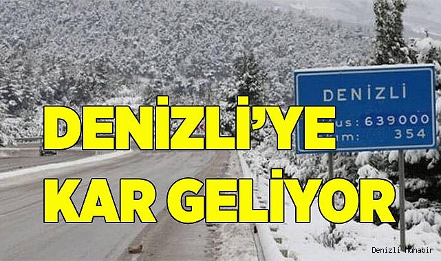 DENİZLİ’YE KAR GELİYOR