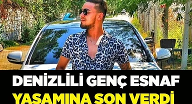 Denizlili genç esnaf yaşamına son verdi