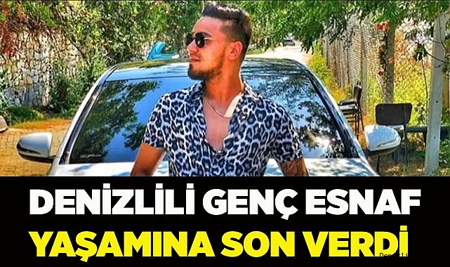 Denizlili genç esnaf yaşamına son verdi