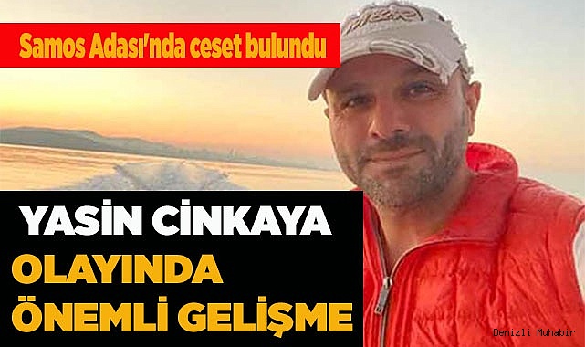 Denizlili iş adamı Yasin Cinkaya olayında önemli gelişme
