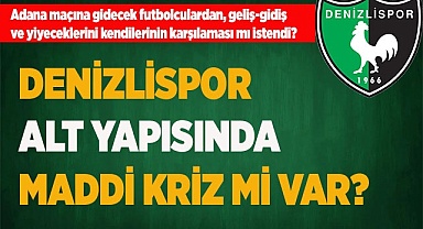 DENİZLİSPOR ALT YAPISINDA MADDİ KRİZ Mİ VAR?