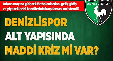 DENİZLİSPOR ALT YAPISINDA MADDİ KRİZ Mİ VAR?