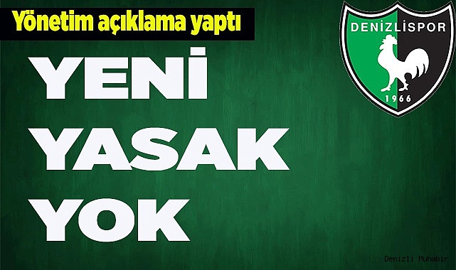 DENİZLİSPOR'DA YENİ YASAK YOK