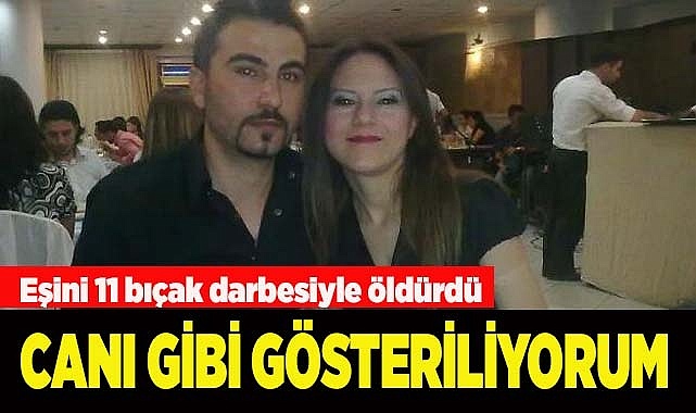 Eşini öldürdü 'Cani gibi gösteriliyorum' dedi