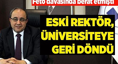ESKİ REKTÖR ÜNİVERSİTEYE GERİ DÖNDÜ
