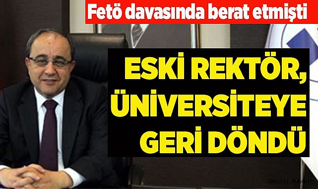 ESKİ REKTÖR ÜNİVERSİTEYE GERİ DÖNDÜ