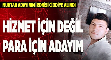 HİZMET İÇİN DEĞİL PARA İÇİN ADAYIM