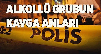ALKOLLÜ GRUBUN KAVGA ANLARI