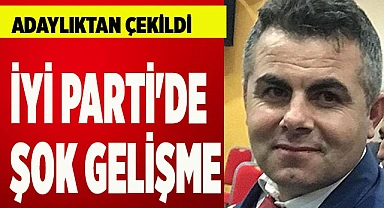 İYİ PARTİ'DE ŞOK GELİŞME