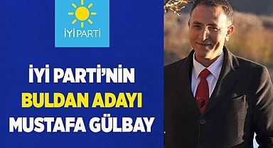 İYİ PARTİ'NİN BULDAN ADAYI MUSTAFA GÜLBAY