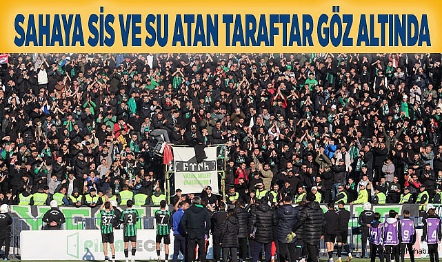Sahaya sis ve su atan taraftar göz altında