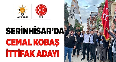 SERİNHİSAR’DA CEMAL KOBAŞ İTTİFAK ADAYI
