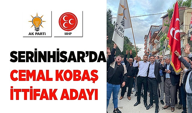 SERİNHİSAR’DA CEMAL KOBAŞ İTTİFAK ADAYI