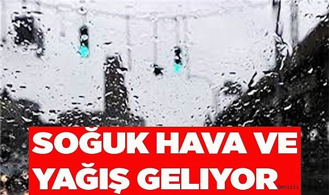 Soğuk hava ve yağış geliyor