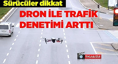 Sürücüler dikkat! Dron çıkabilir