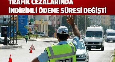 Trafik cezalarında indirimli ödeme süresi değişti
