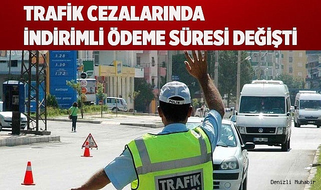 Trafik cezalarında indirimli ödeme süresi değişti