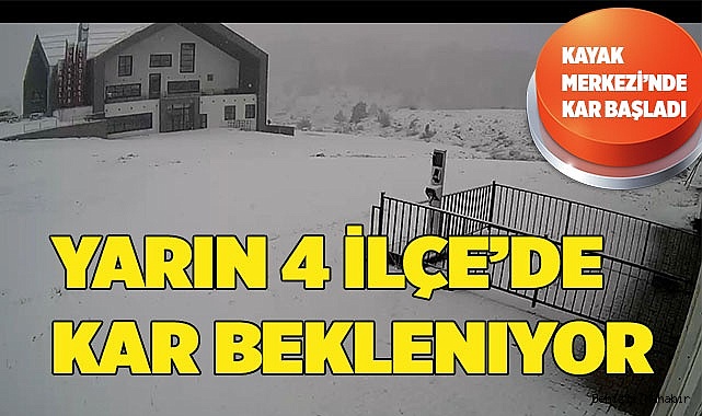 YARIN 4 İLÇE BEYAZA BÜRÜNECEK