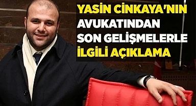 Yasin Cinkaya'nın Avukatından açıklama