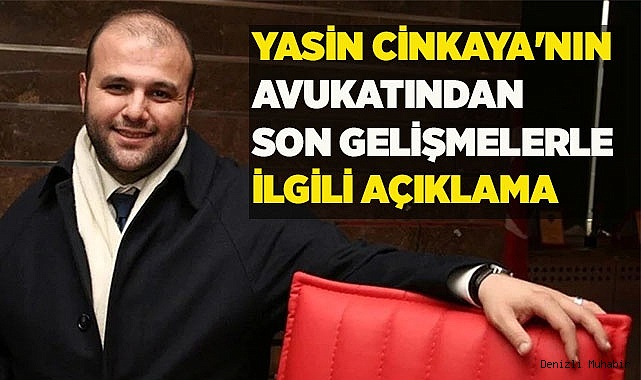 Yasin Cinkaya'nın Avukatından açıklama