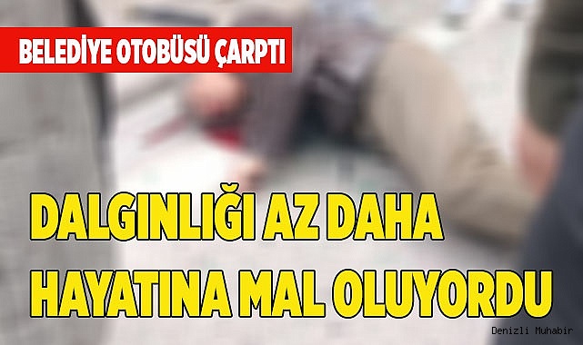Yayanın dalgınlığı az daha hayatına mal oluyordu