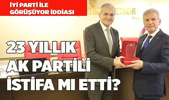 23 YILLIK AK PARTİLİ İSTİFA MI ETTİ?