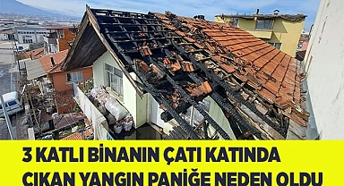 3 katlı binanın çatı katında çıkan yangın paniğe neden oldu