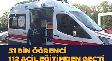 31 bin öğrenci 112 acil eğitimden geçti