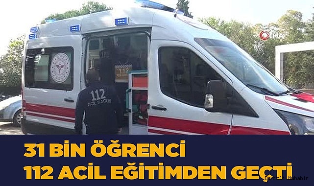 31 bin öğrenci 112 acil eğitimden geçti