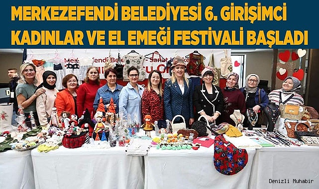 6. GİRİŞİMCİ KADINLAR VE EL EMEĞİ FESTİVALİ BAŞLADI