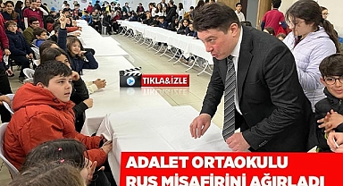 ADALET ORTAOKULU RUS MİSAFİRİNİ AĞIRLADI
