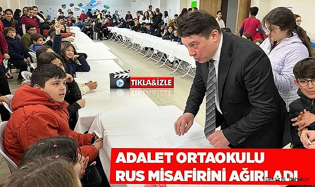 ADALET ORTAOKULU RUS MİSAFİRİNİ AĞIRLADI