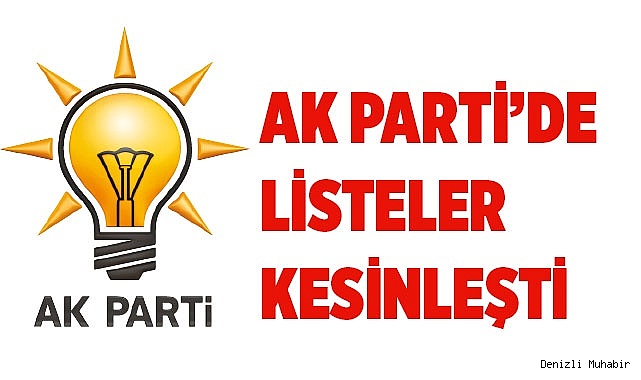 AK PARTİ’DE LİSTELER KESİNLEŞTİ