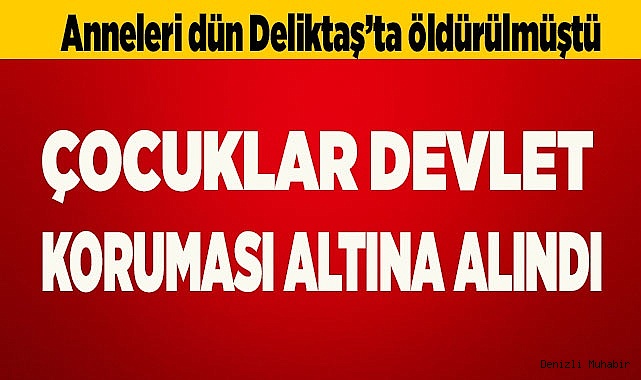 Anneleri öldürülen çocuklar devlet koruması altında