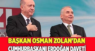Başkan Osman Zolan'dan Cumhurbaşkanı Erdoğan daveti