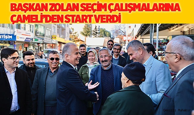 Başkan Zolan seçim çalışmalarına Çameli’den start verdi