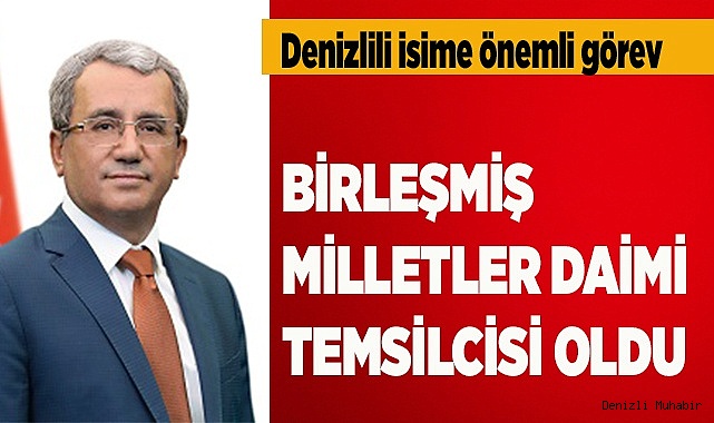 BİRLEŞMİŞ MİLLETLER DAİMİ TEMSİLCİSİ OLDU