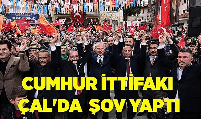  CUMHUR İTTİFAKI ÇAL'DA  ŞOV YAPTI