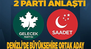DENİZLİ’DE BÜYÜKŞEHİRE ORTAK ADAY