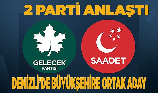 DENİZLİ’DE BÜYÜKŞEHİRE ORTAK ADAY