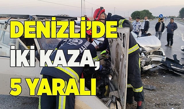 DENİZLİ'DE İKİ KAZA, 5 YARALI