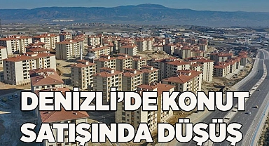 DENİZLİ’DE KONUT SATIŞINDA DÜŞÜŞ