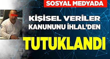 Denizli'de sosyal medyadan KVK'yı ihlal eden kişi tutuklandı